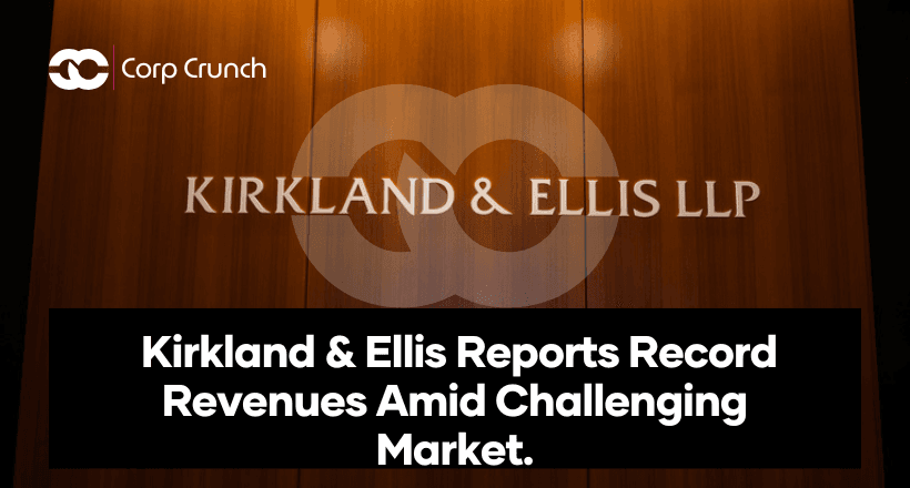 Kirkland & Ellis Reports Record Revenues Amid Challenging Market